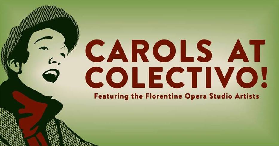 Carols @ Colectivo with Florentine Opera!