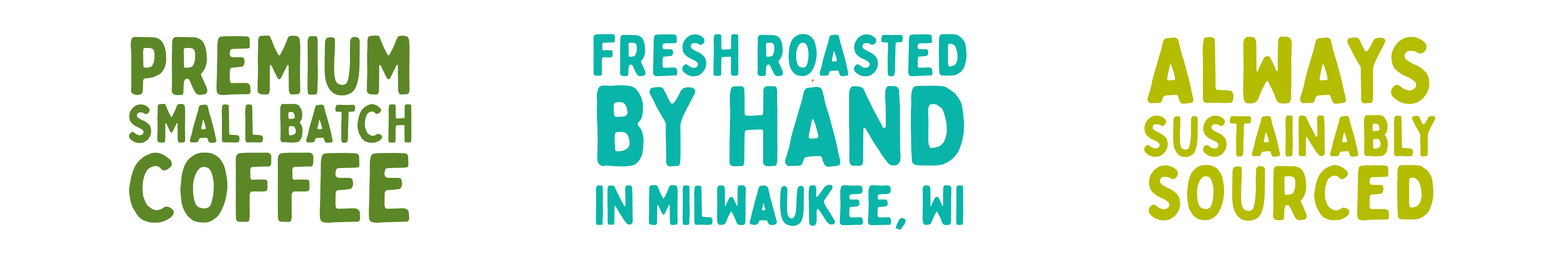 Premium Small Batch Coffee, Fresh Roasted By Hand In Milwaukee, WI. always Sustainably Sourced!